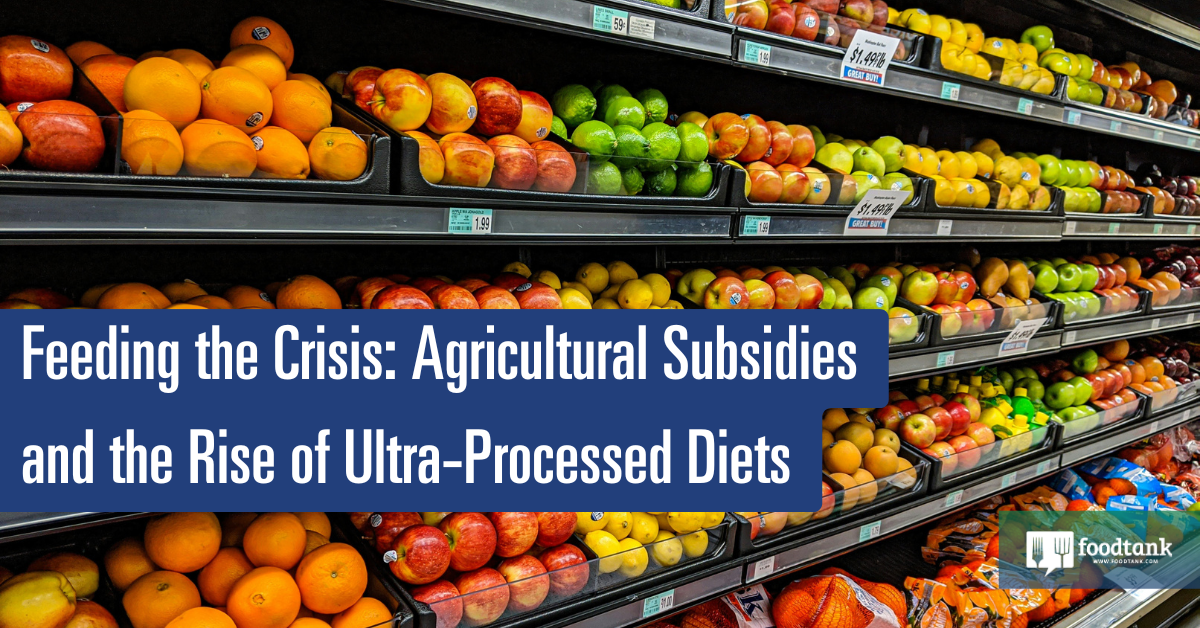 Ed | Feeding the Catastrophe: Agricultural Subsidies and the Rise of Extraordinarily-Processed Diets – Meals Tank